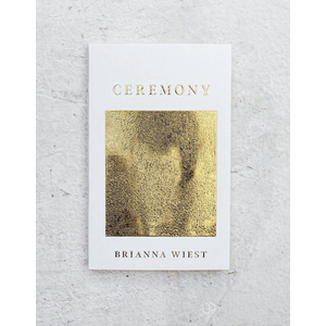 Ceremony by Brianna Wiest